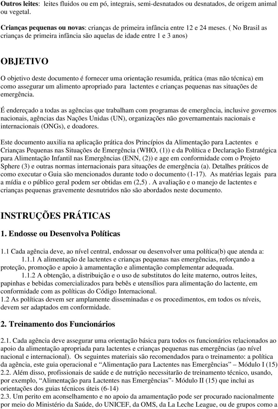 um alimento apropriado para lactentes e crianças pequenas nas situações de emergência.