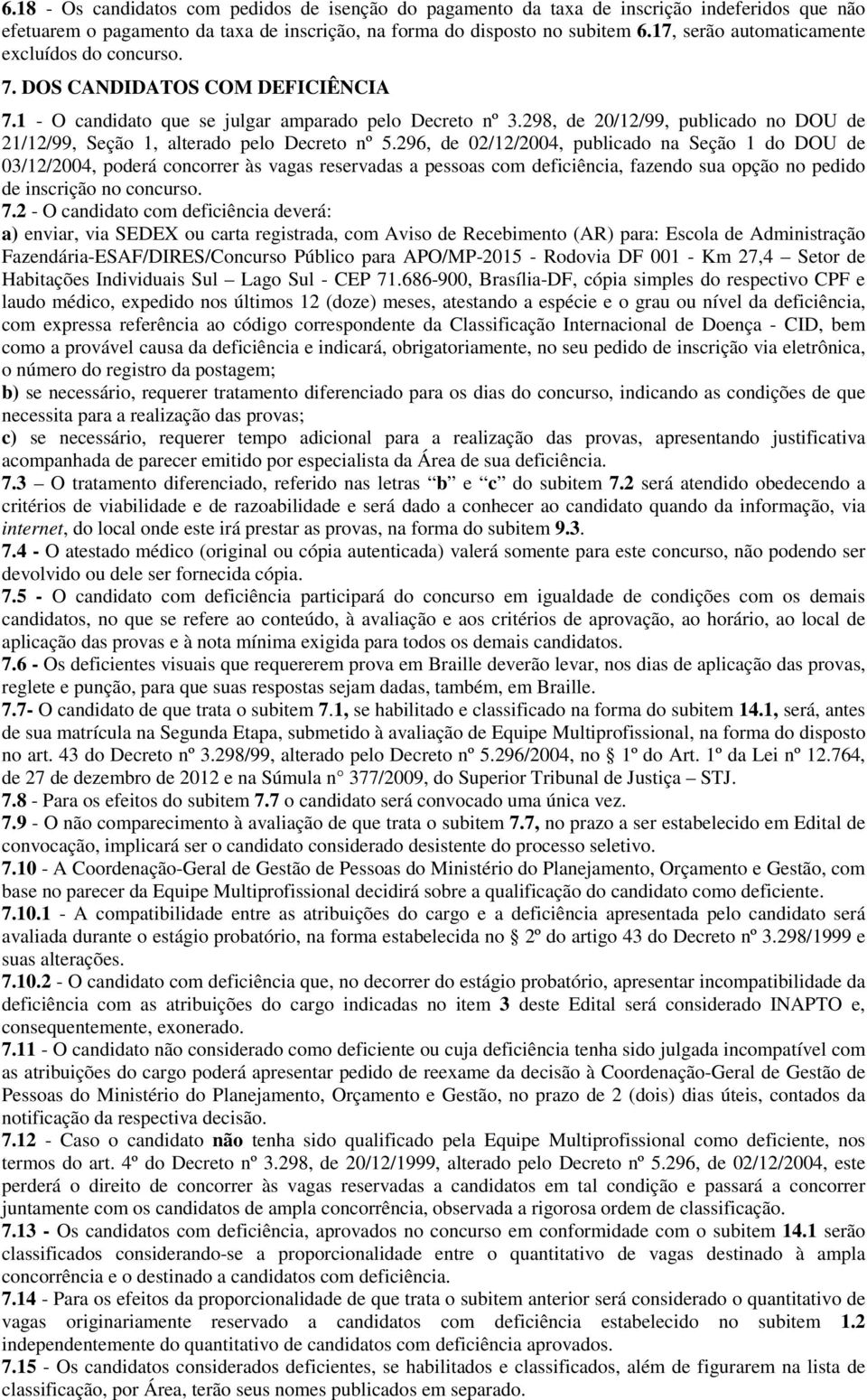 298, de 20/12/99, publicado no DOU de 21/12/99, Seção 1, alterado pelo Decreto nº 5.