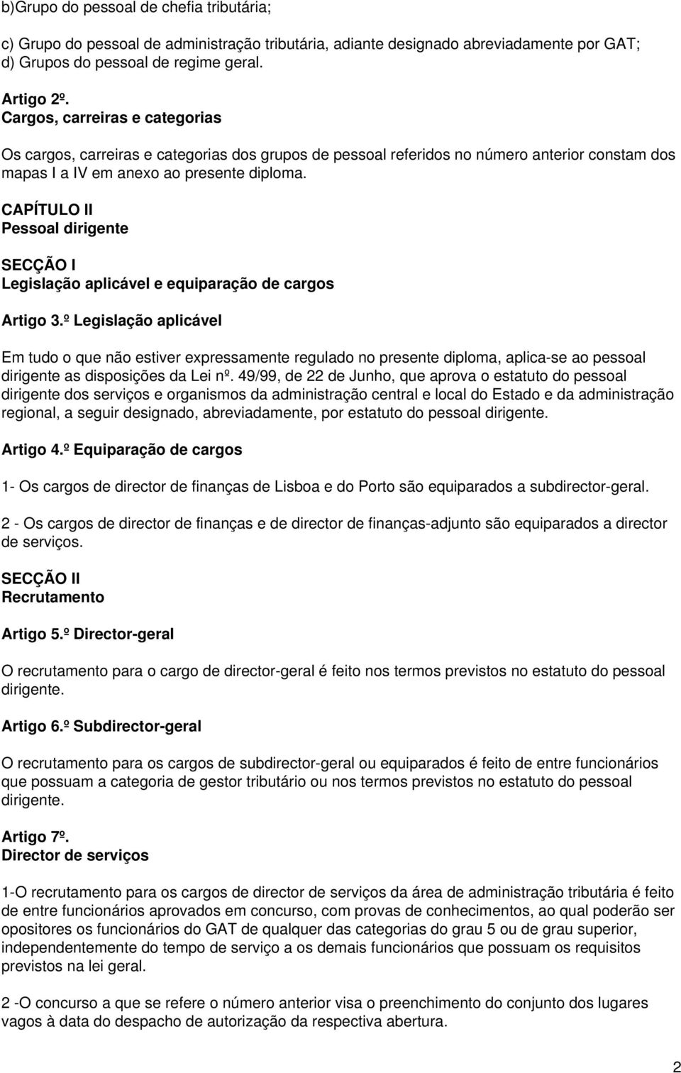 CAPÍTULO II Pessoal dirigente SECÇÃO I Legislação aplicável e equiparação de cargos Artigo 3.