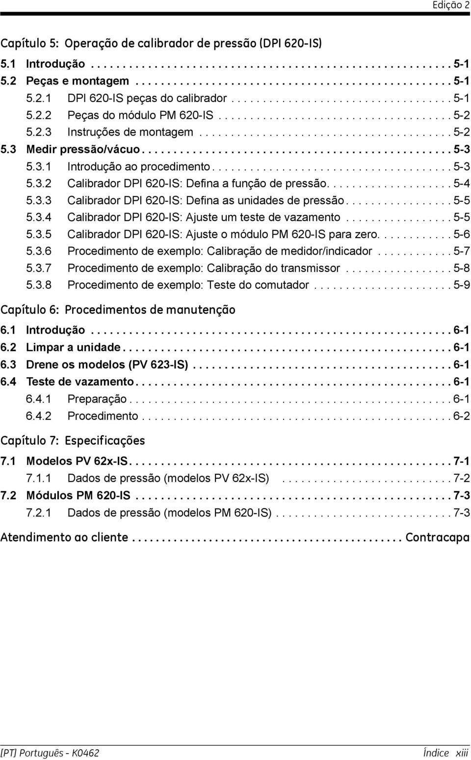 ................................................ 5-3 5.3. Introdução ao procedimento...................................... 5-3 5.3. Calibrador DPI 60-IS: Defina a função de pressão.................... 5-5.