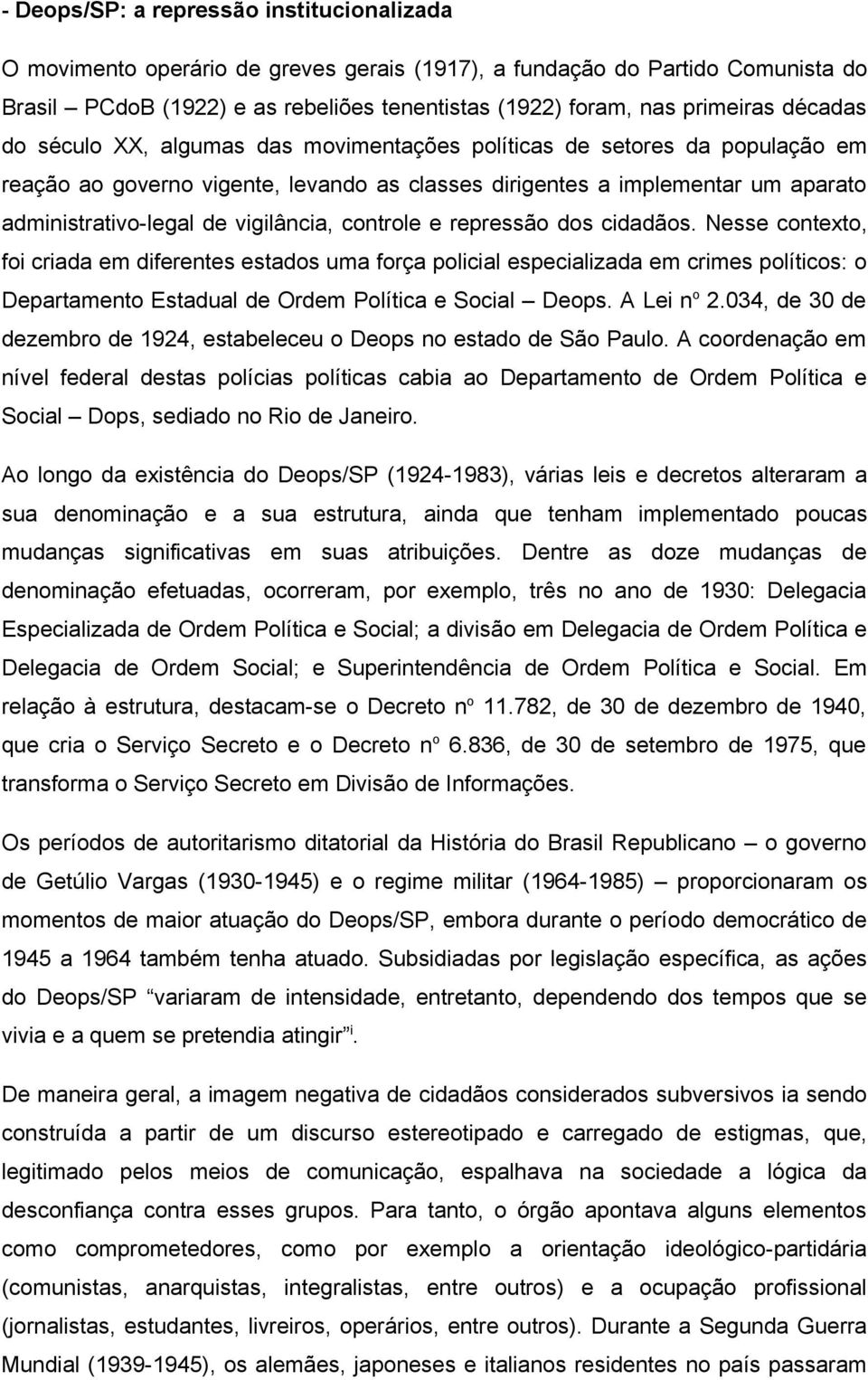 vigilância, controle e repressão dos cidadãos.