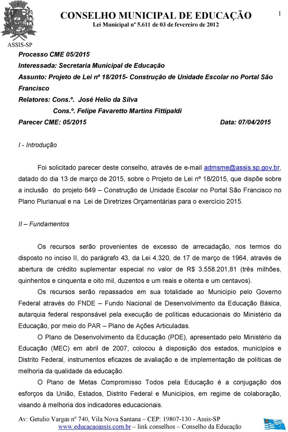 br, datado do dia 13 de março de 2015, sobre o Projeto de Lei nº 18/2015, que dispõe sobre a inclusão do projeto 649 Construção de Unidade Escolar no Portal São Francisco no Plano Plurianual e na Lei