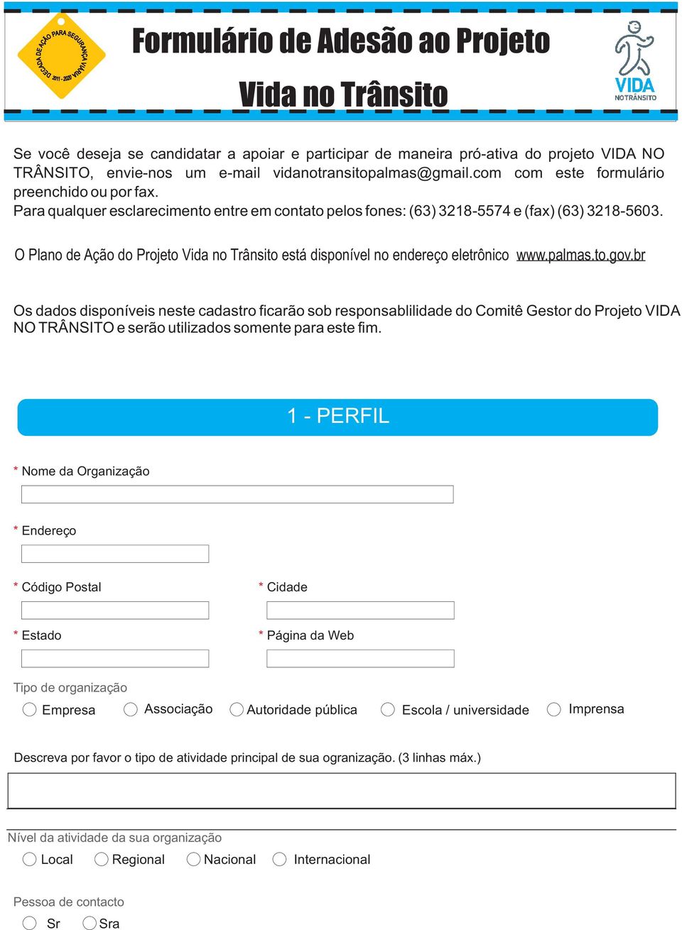 O Plano de Ação do Projeto Vida no Trânsito está disponível no endereço eletrônico www.palmas.to.gov.