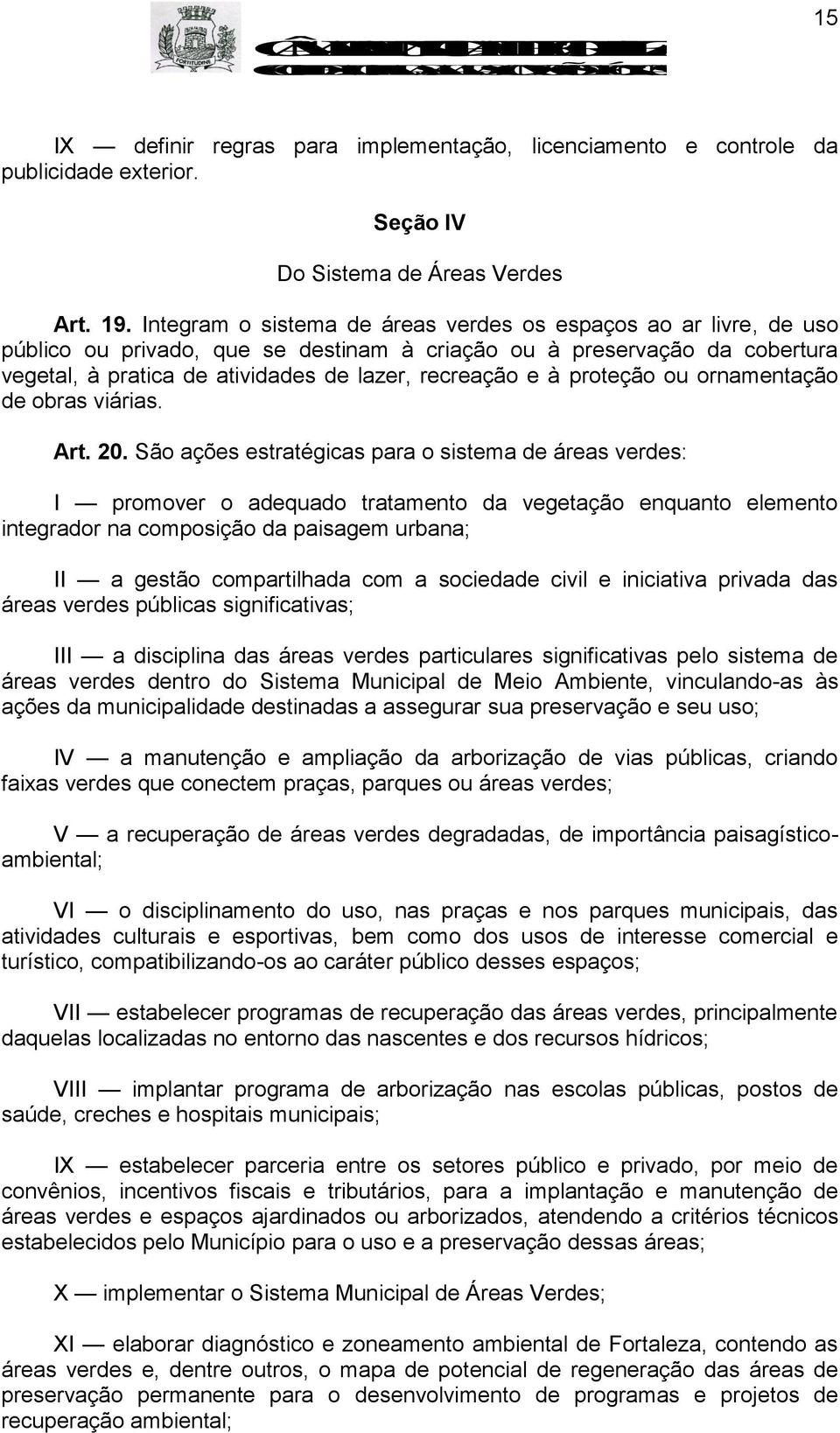 proteção ou ornamentação de obras viárias. Art. 20.