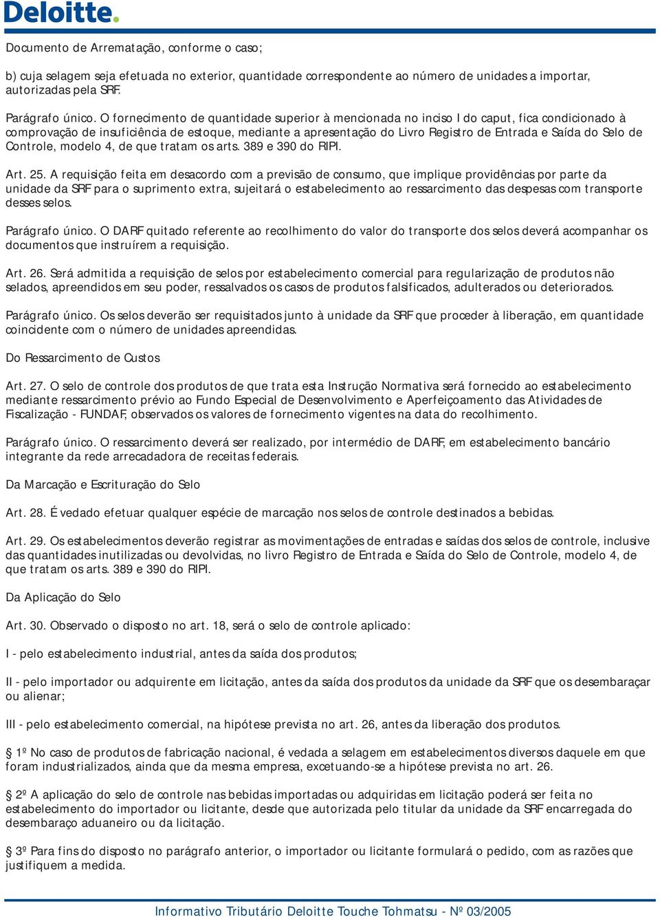 Selo de Controle, modelo 4, de que tratam os arts. 389 e 390 do RIPI. Art. 25.