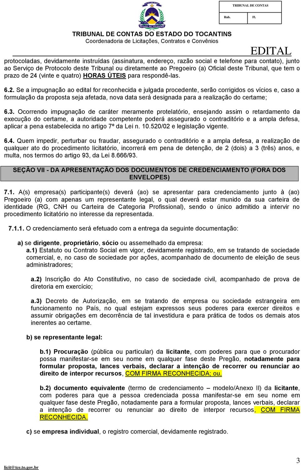 (vinte e quatro) HORAS ÚTEIS para respondê-las. 6.2.