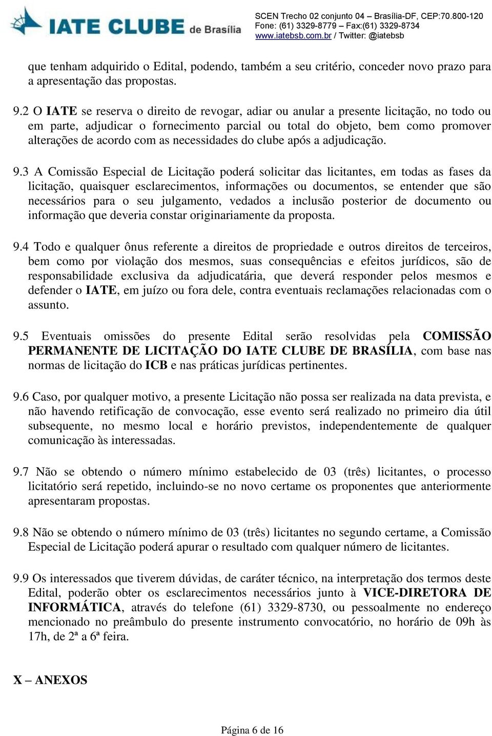 necessidades do clube após a adjudicação. 9.