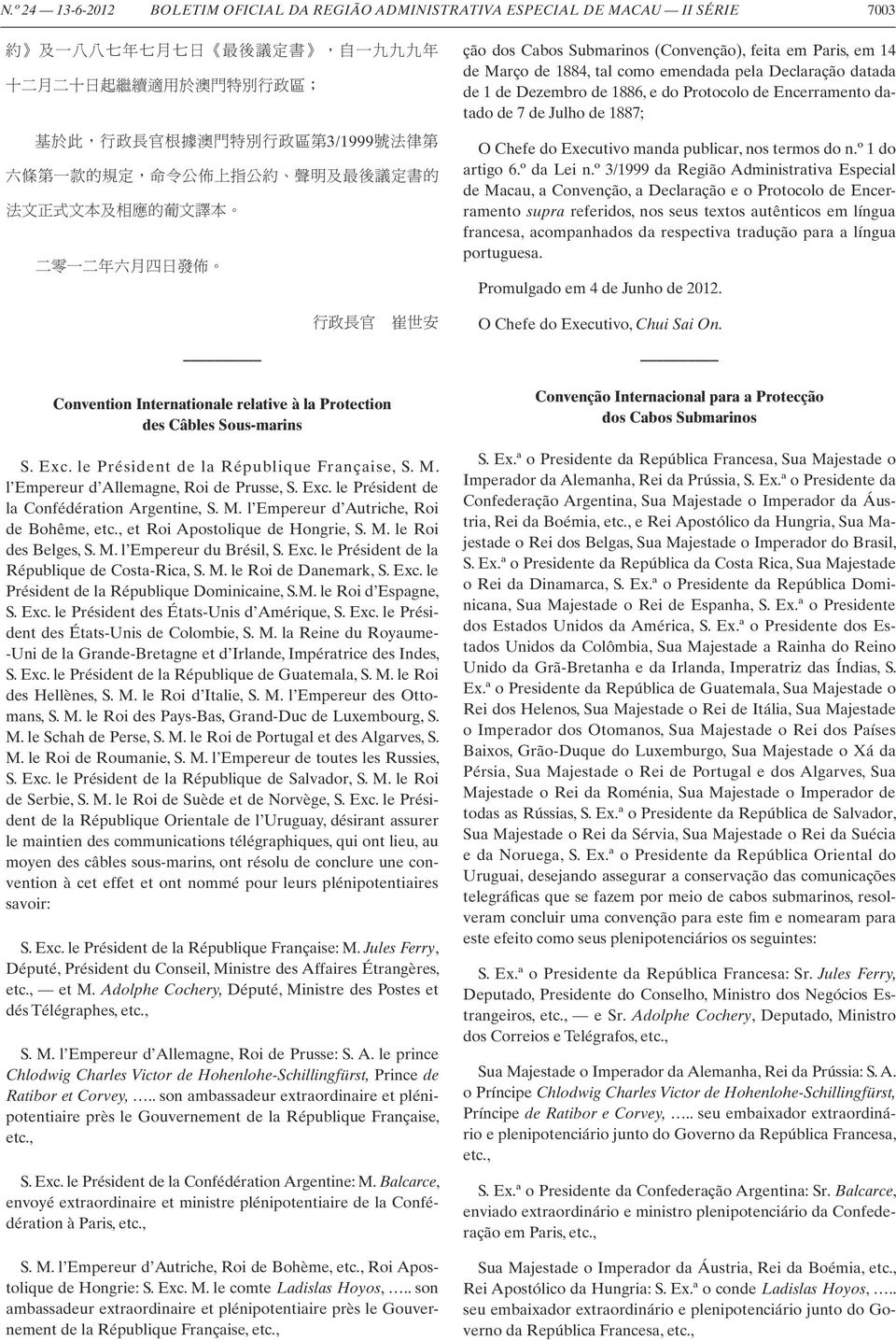 1884, tal como emendada pela Declaração datada de 1 de Dezembro de 1886, e do Protocolo de Encerramento datado de 7 de Julho de 1887; O Chefe do Executivo manda publicar, nos termos do n.