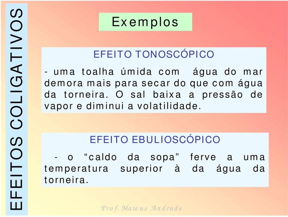 O sal baix a a pressão de vapor e dim inui a volat ilidade.