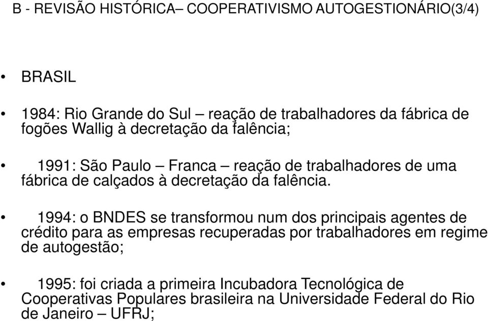 1994: o BNDES se transformou num dos principais agentes de crédito para as empresas recuperadas por trabalhadores em regime de