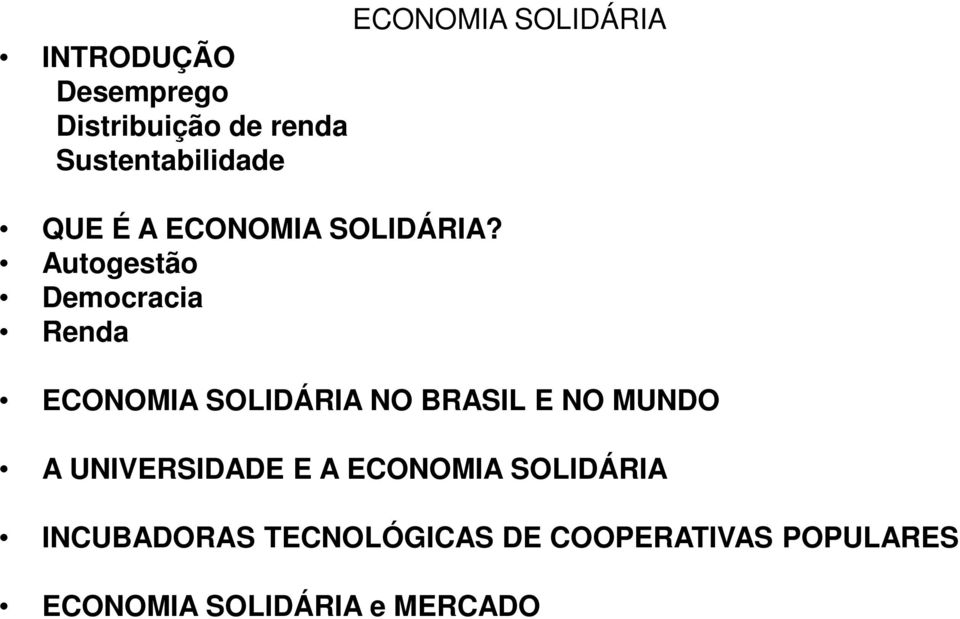 Autogestão Democracia Renda ECONOMIA SOLIDÁRIA NO BRASIL E NO MUNDO A