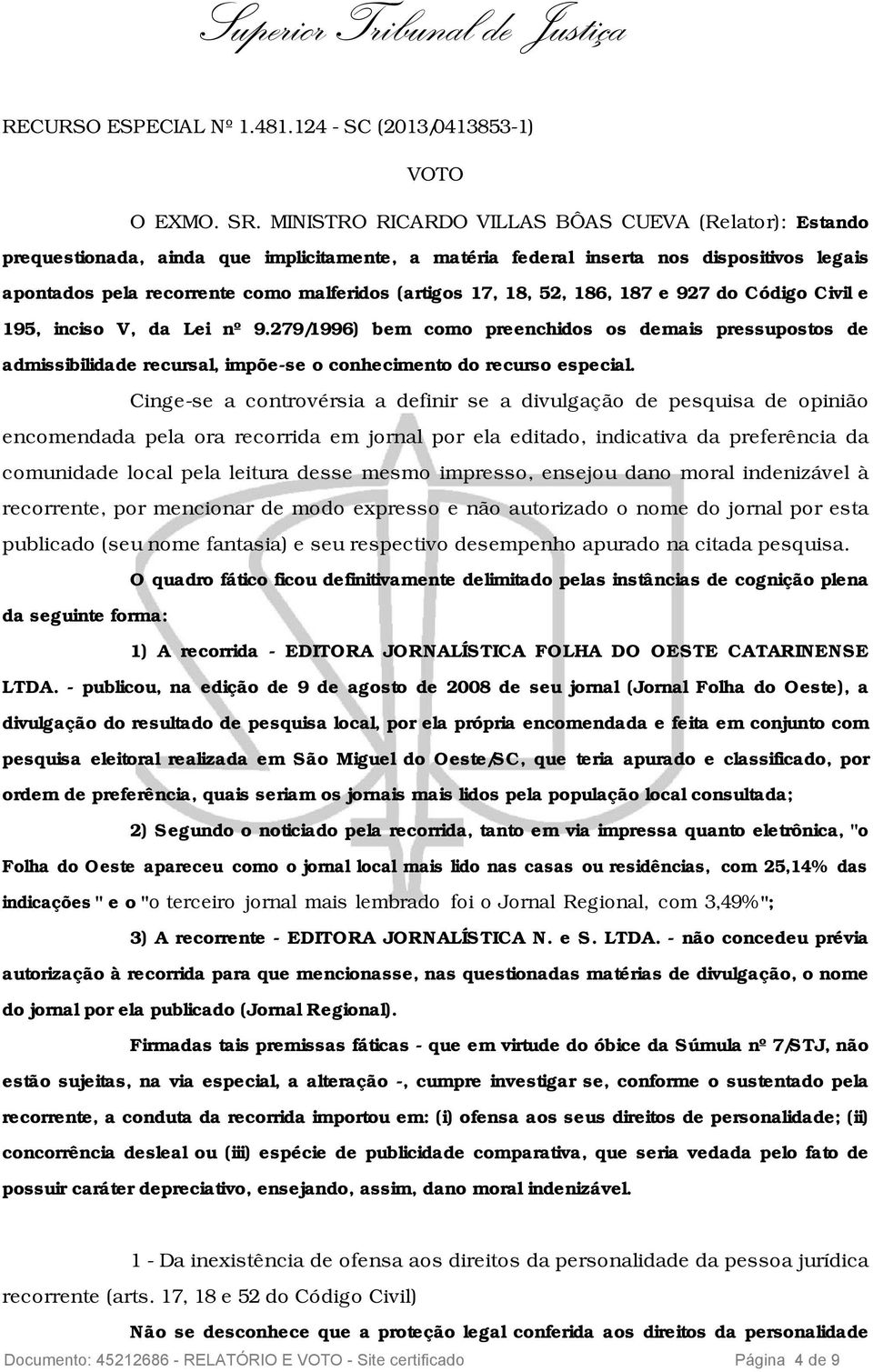 17, 18, 52, 186, 187 e 927 do Código Civil e 195, inciso V, da Lei nº 9.279/1996) bem como preenchidos os demais pressupostos de admissibilidade recursal, impõe-se o conhecimento do recurso especial.