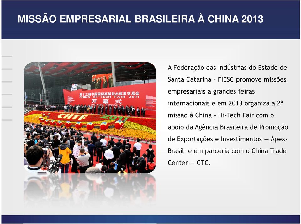 à China Hi-Tech Fair com o apoio da Agência Brasileira de Promoção de