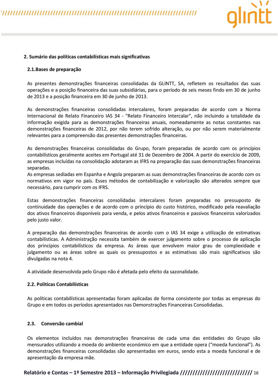 meses findo em 30 de junho de 2013 e a posição financeira em 30 de junho de 2013.