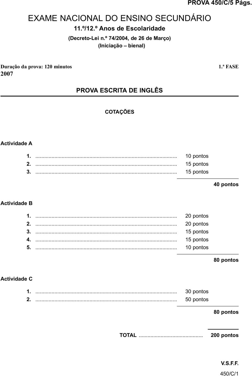 ª FASE PROVA ESCRITA DE INGLÊS COTAÇÕES Actividade A 1.... pontos 2.... pontos 3.