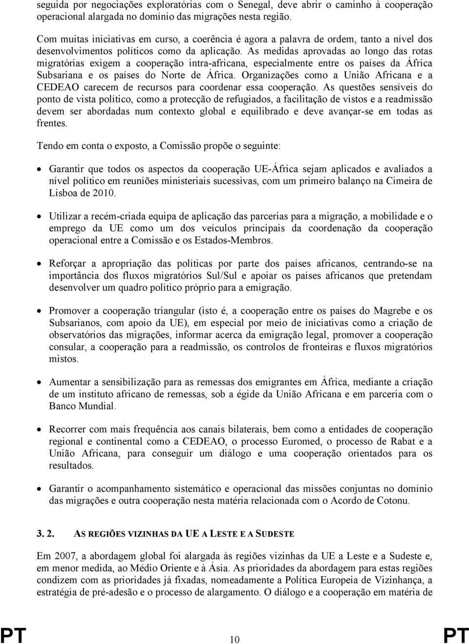 As medidas aprovadas ao longo das rotas migratórias exigem a cooperação intra-africana, especialmente entre os países da África Subsariana e os países do Norte de África.