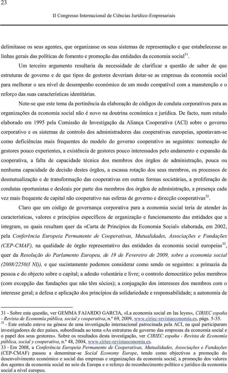 o seu nível de desempenho económico de um modo compatível com a manutenção e o reforço das suas características identitárias.