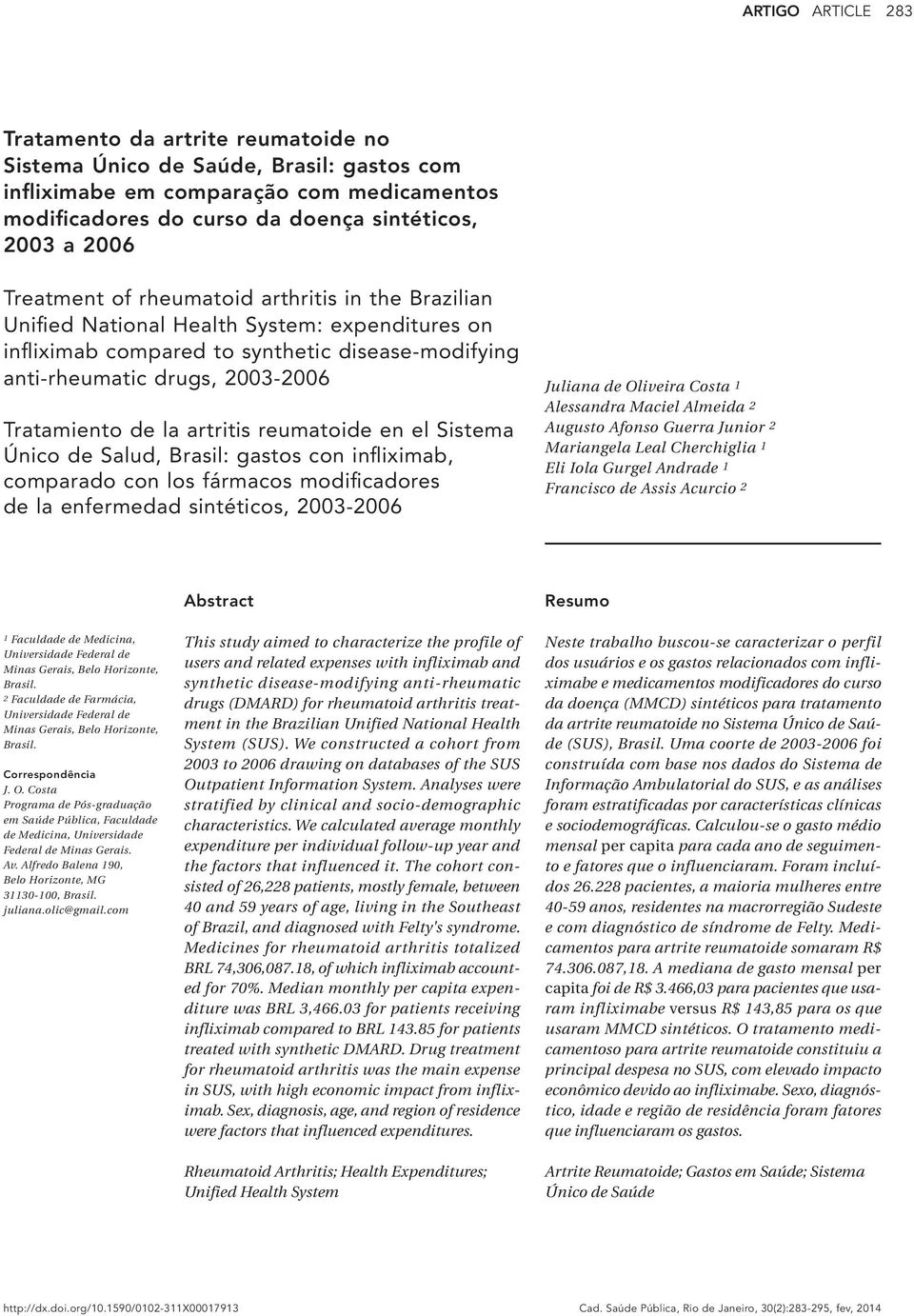 artritis reumatoide en el Sistema Único de Salud, Brasil: gastos con infliximab, comparado con los fármacos modificadores de la enfermedad sintéticos, 2003-2006 Juliana de Oliveira Costa 1 Alessandra