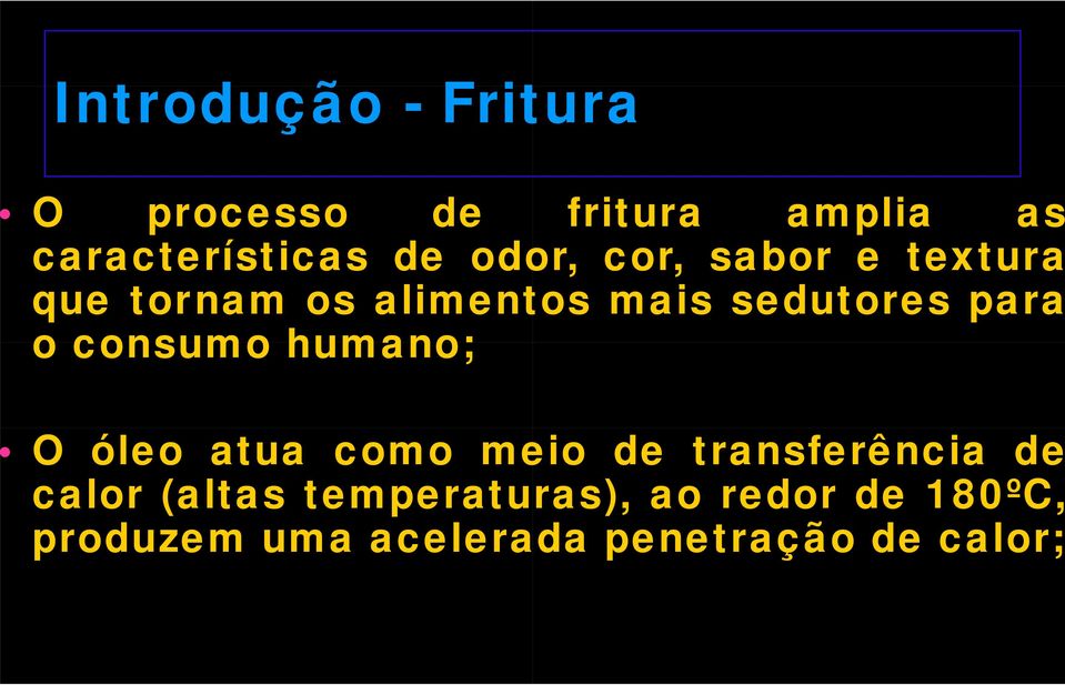 para o consumo humano; O óleo atua como meio de transferência de calor