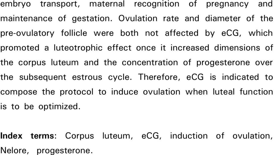 Ovulation rate and diameter of the pre-ovulatory follicle were both not affected by ecg, which promoted a luteotrophic effect once it increased