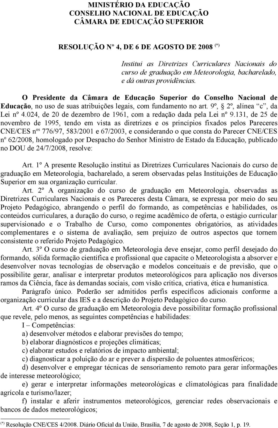 9º, 2º, alínea c, da Lei nº 4.024, de 20 de dezembro de 1961, com a redação dada pela Lei nº 9.