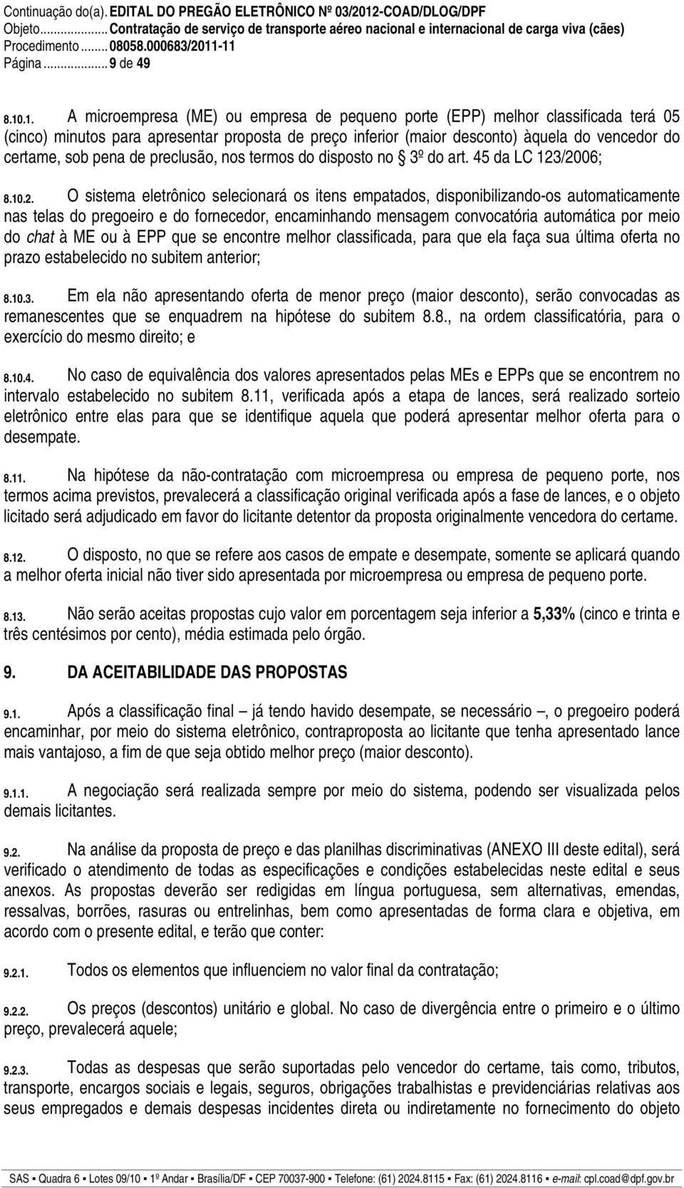 pena de preclusão, nos termos do disposto no 3º do art. 45 da LC 123