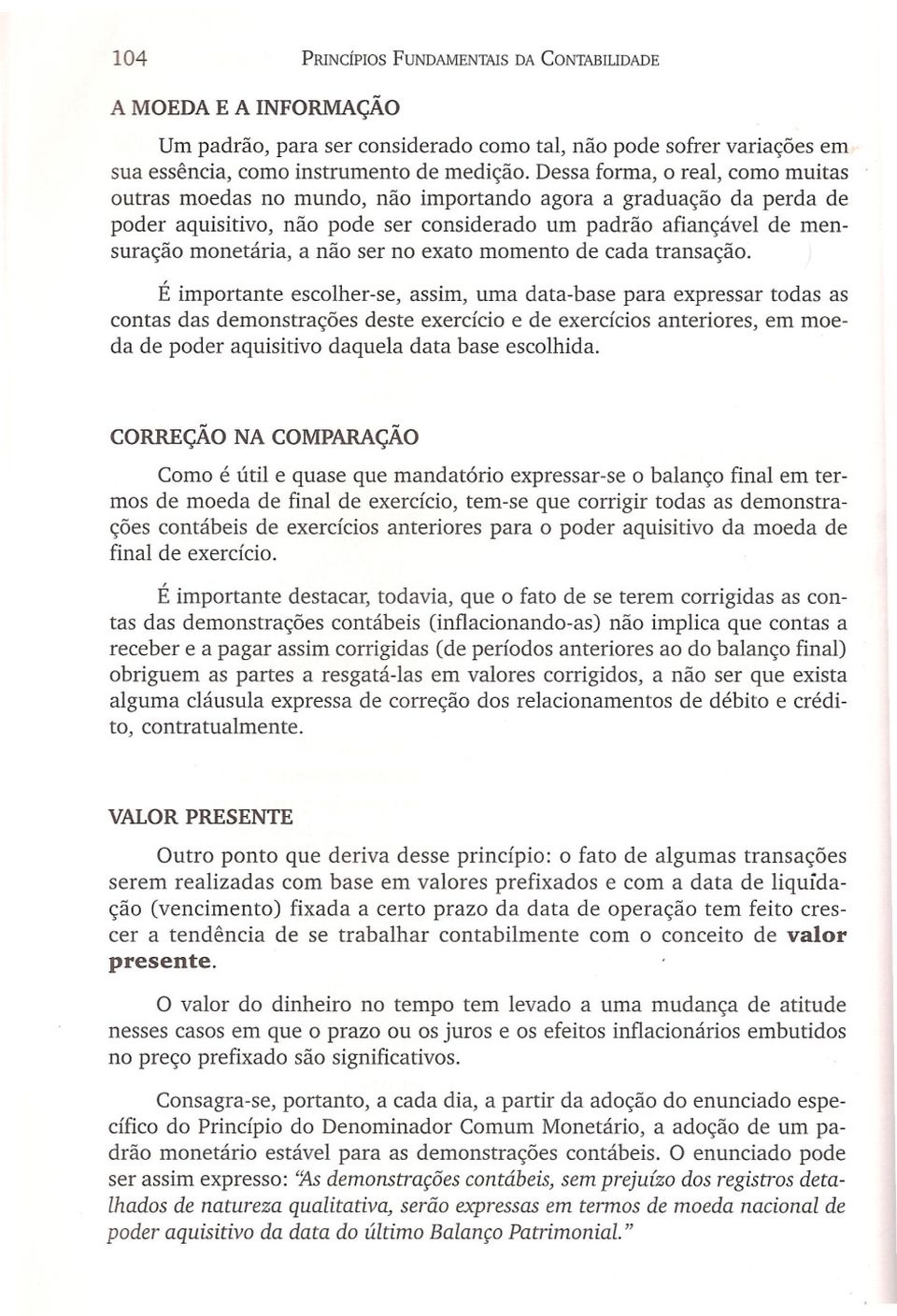 ser no exato momento de cada transação.