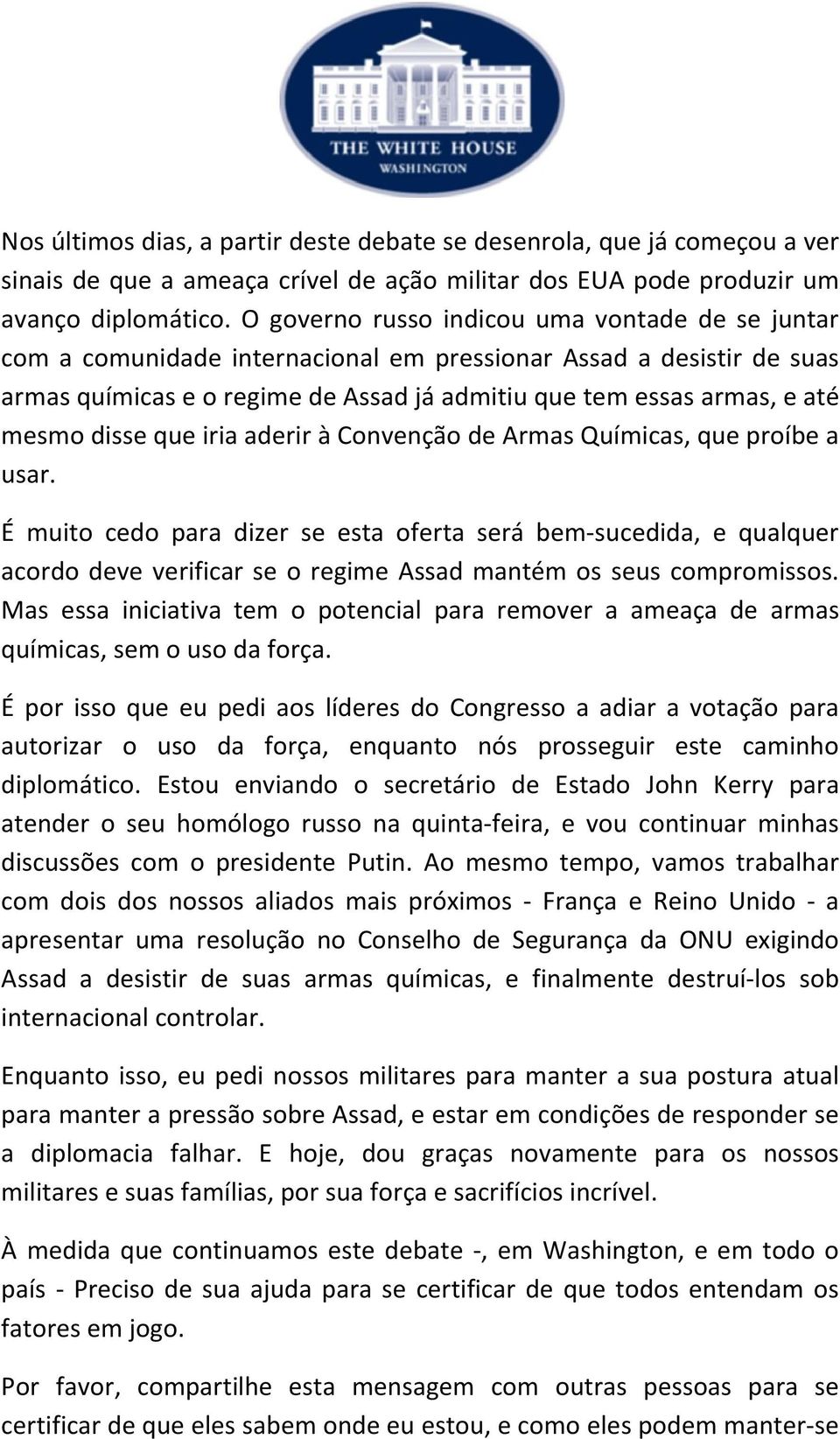 disse que iria aderir à Convenção de Armas Químicas, que proíbe a usar.