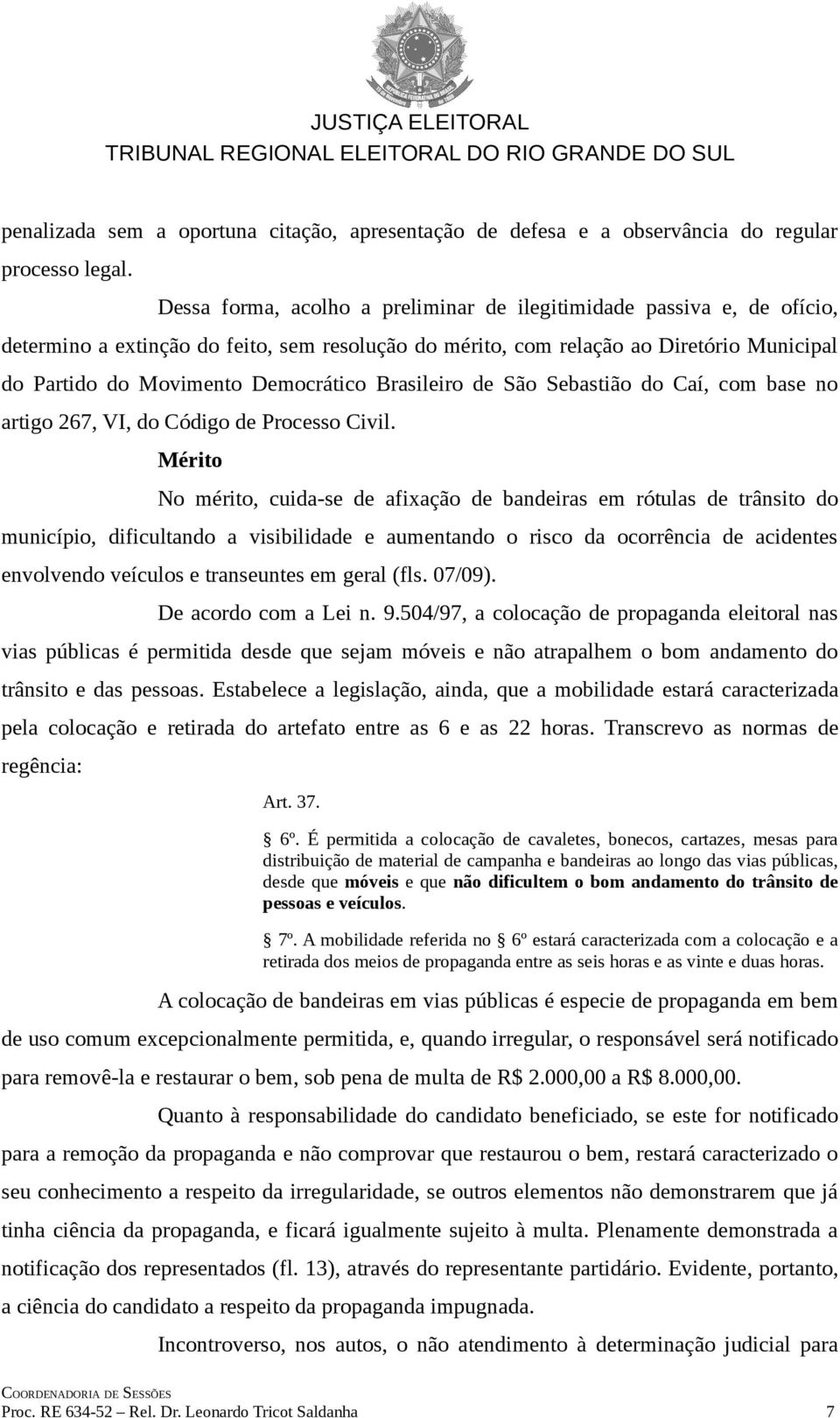 Brasileiro de São Sebastião do Caí, com base no artigo 267, VI, do Código de Processo Civil.