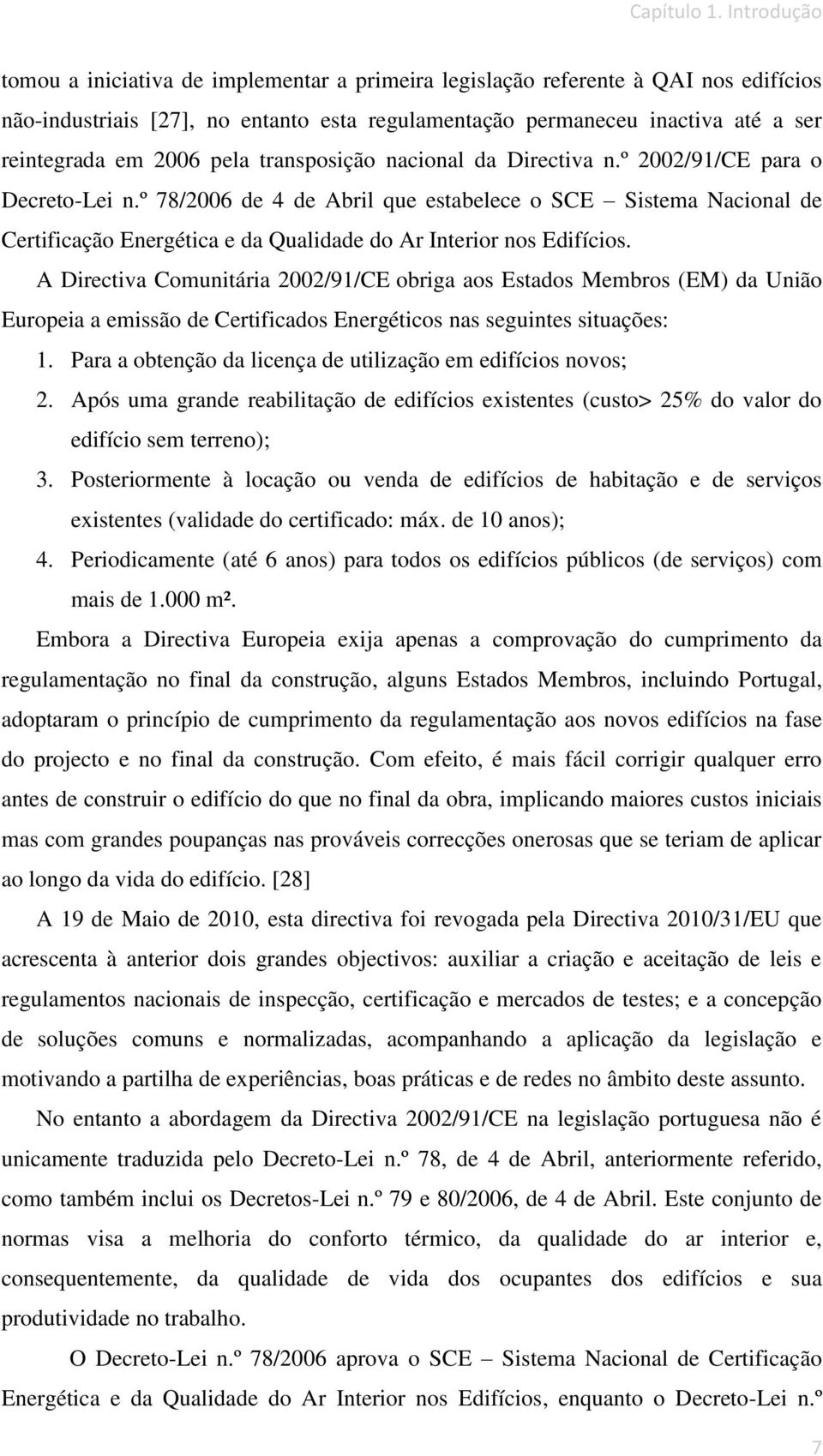 pela transposição nacional da Directiva n.º 2002/91/CE para o Decreto-Lei n.