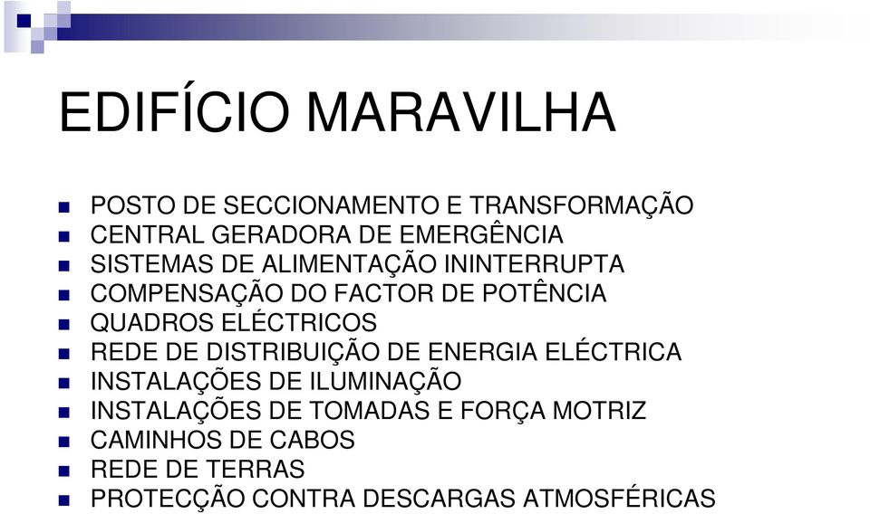 DE DISTRIBUIÇÃO DE ENERGIA ELÉCTRICA INSTALAÇÕES DE ILUMINAÇÃO INSTALAÇÕES DE