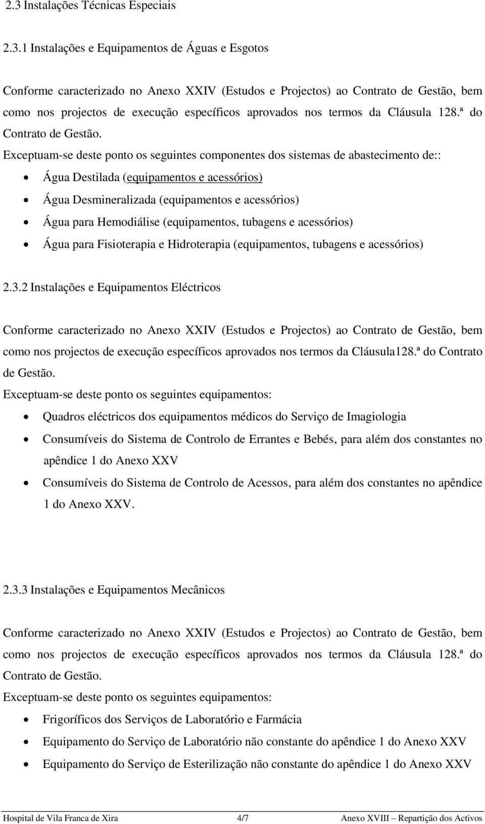 (equipamentos, tubagens e acessórios) Água para Fisioterapia e Hidroterapia (equipamentos, tubagens e acessórios) 2.3.