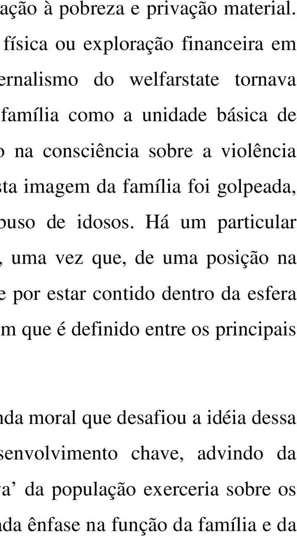 sobre a violência ta imagem da família foi golpeada, uso de idosos.