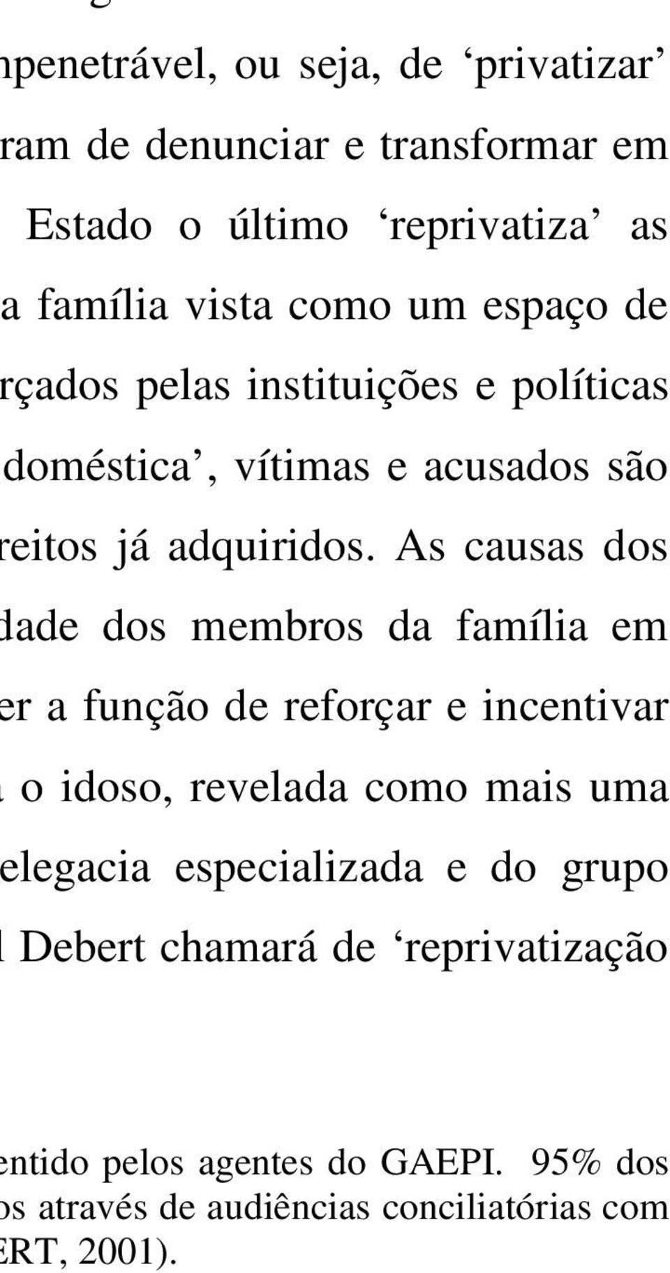 As causas dos ade dos membros da família em r a função de reforçar e incentivar o idoso, revelada como mais uma legacia