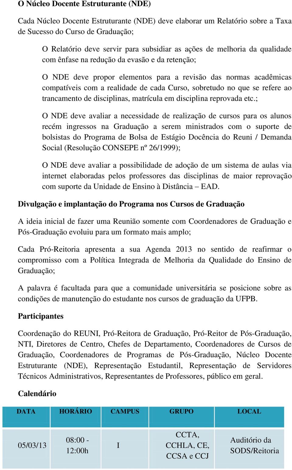 refere ao trancamento de disciplinas, matrícula em disciplina reprovada etc.