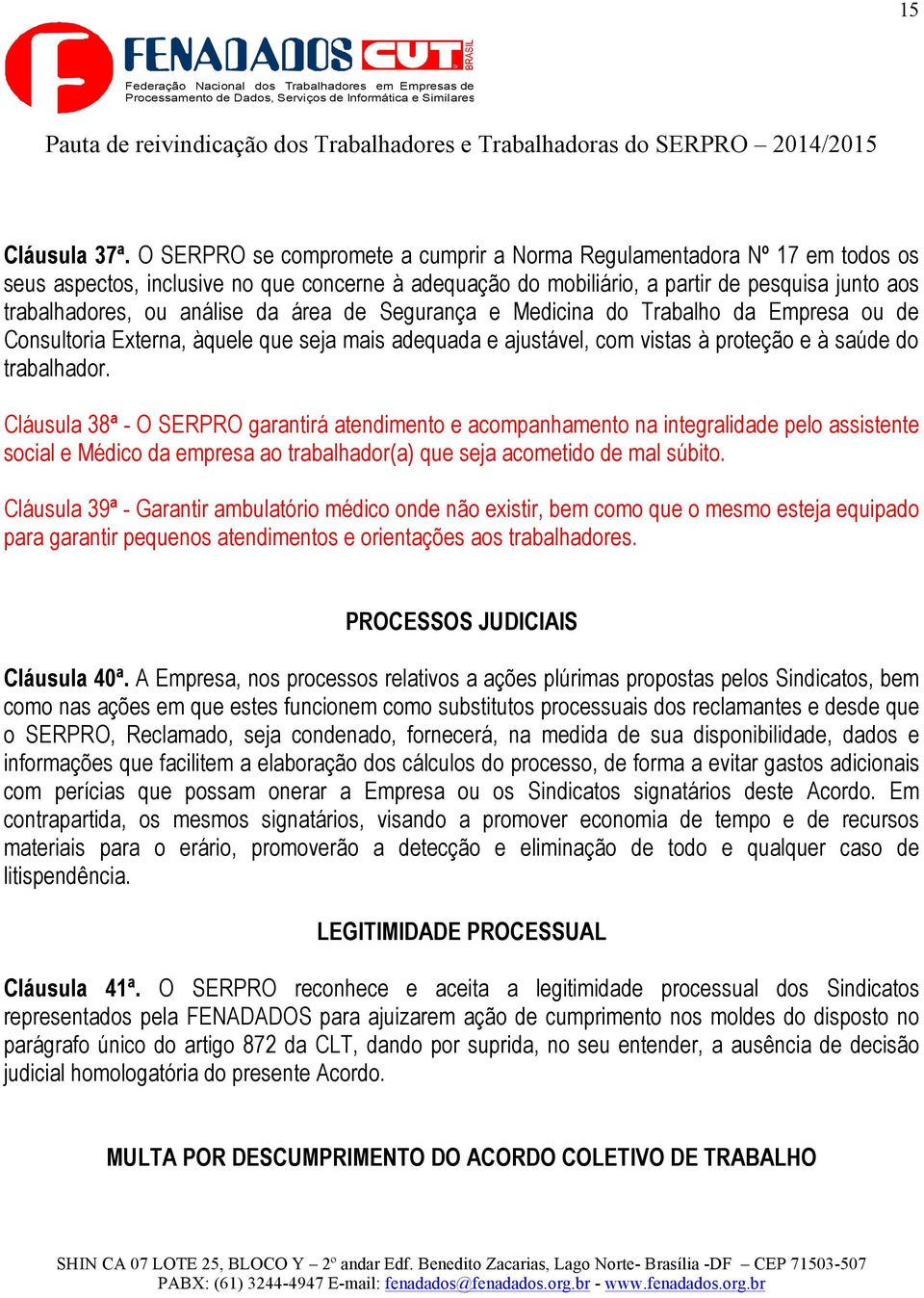 da área de Segurança e Medicina do Trabalho da Empresa ou de Consultoria Externa, àquele que seja mais adequada e ajustável, com vistas à proteção e à saúde do trabalhador.