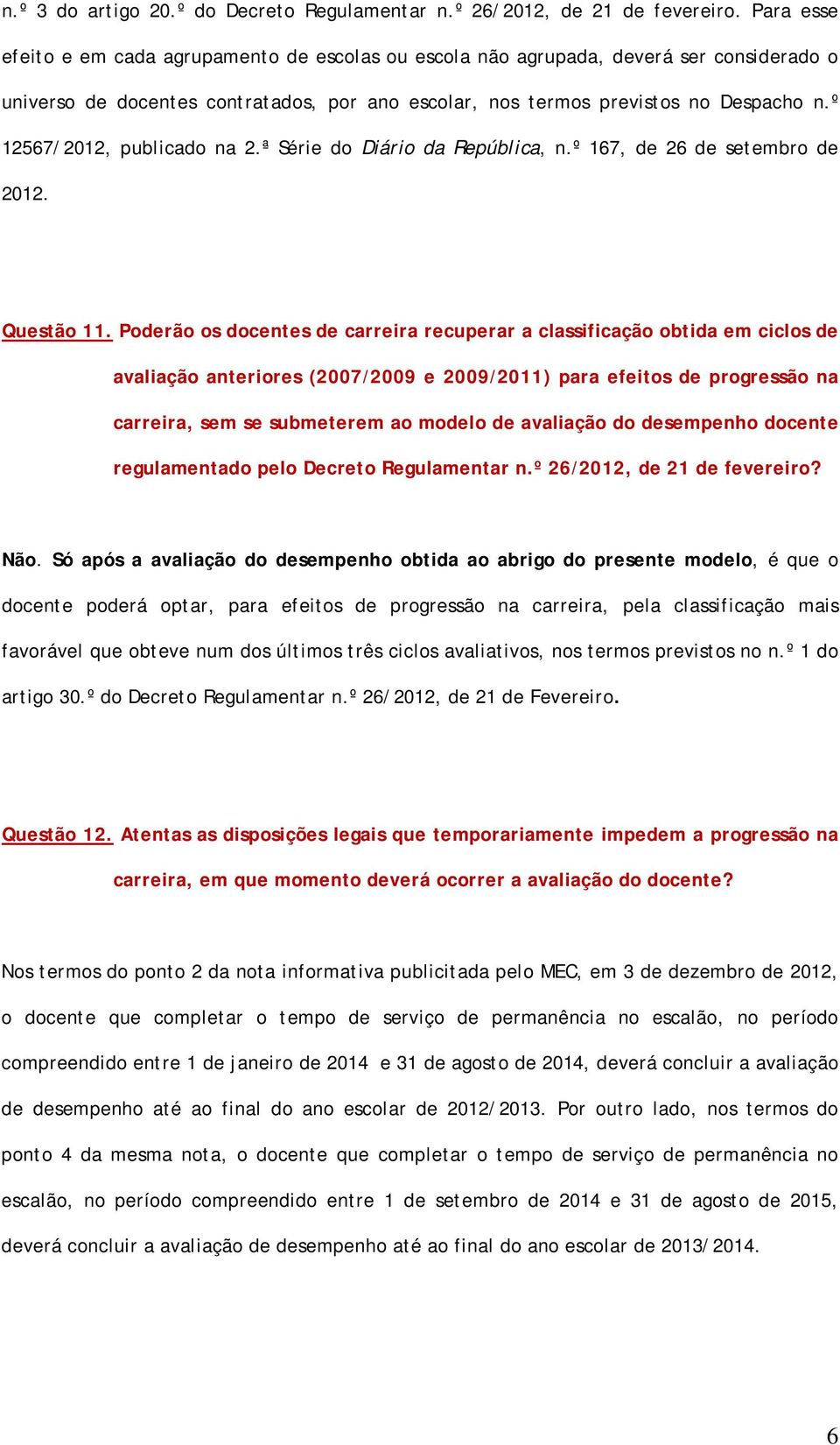 º 12567/2012, publicado na 2.ª Série do Diário da República, n.º 167, de 26 de setembro de 2012. Questão 11.