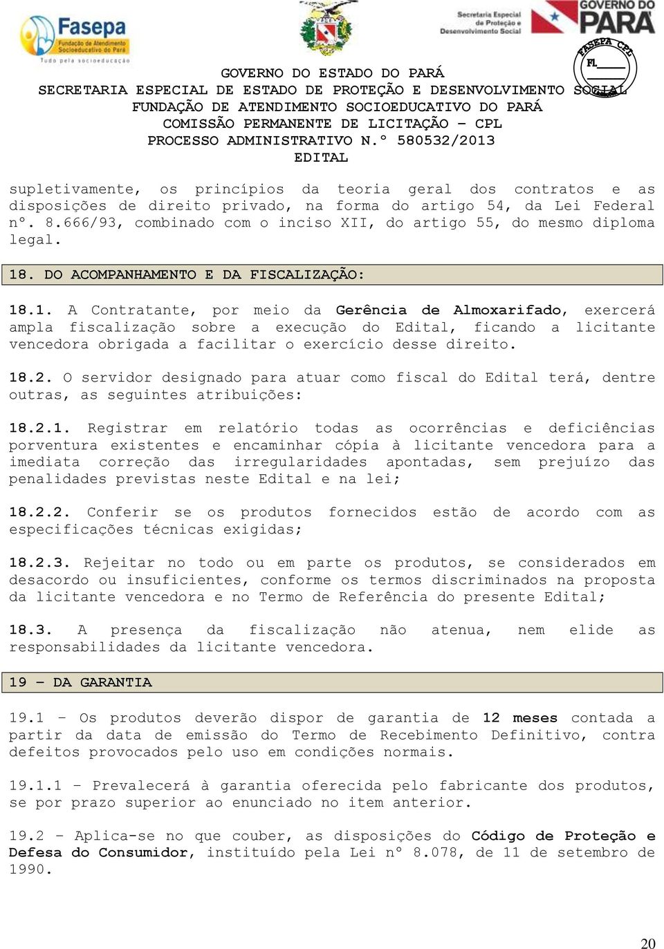 . DO ACOMPANHAMENTO E DA FISCALIZAÇÃO: 18