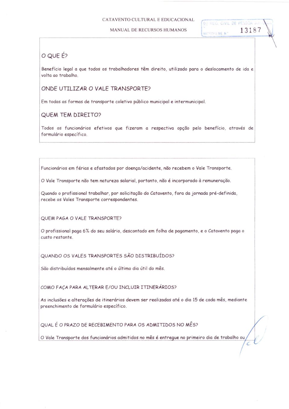 Em todas as formas de transporte coletivo público municipal e intermunicipal. QUEM TEM DIREITO?