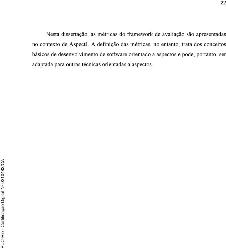 A definição das métricas, no entanto, trata dos conceitos básicos de