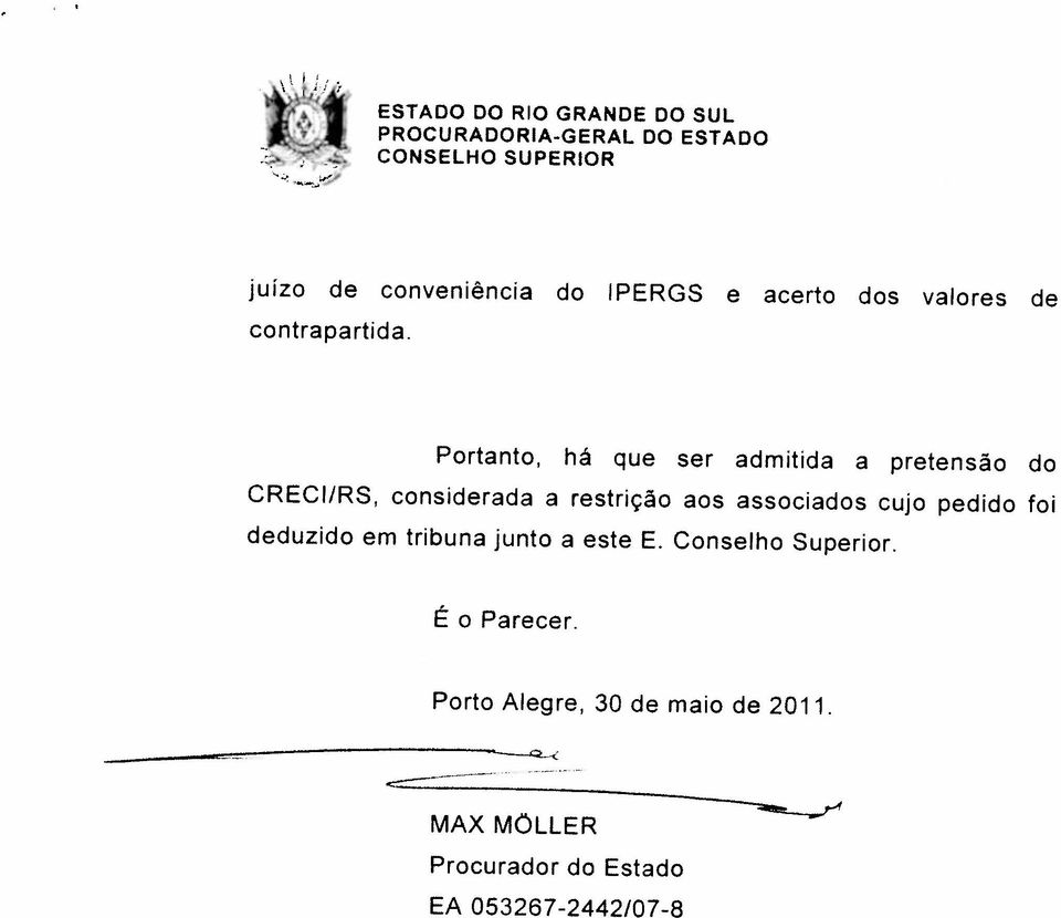 053267-2442/07-8 Procurador do Estado MAX MÓLLER Porto Alegre, 30 de maio de 201 1 É o