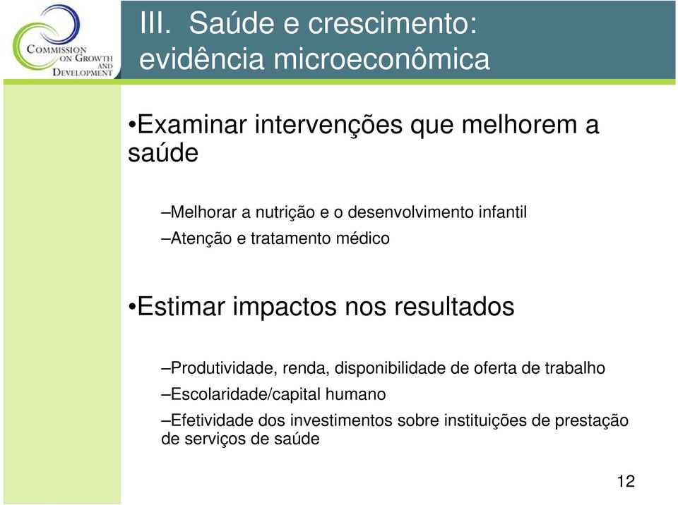 nos resultados Produtividade, renda, disponibilidade de oferta de trabalho