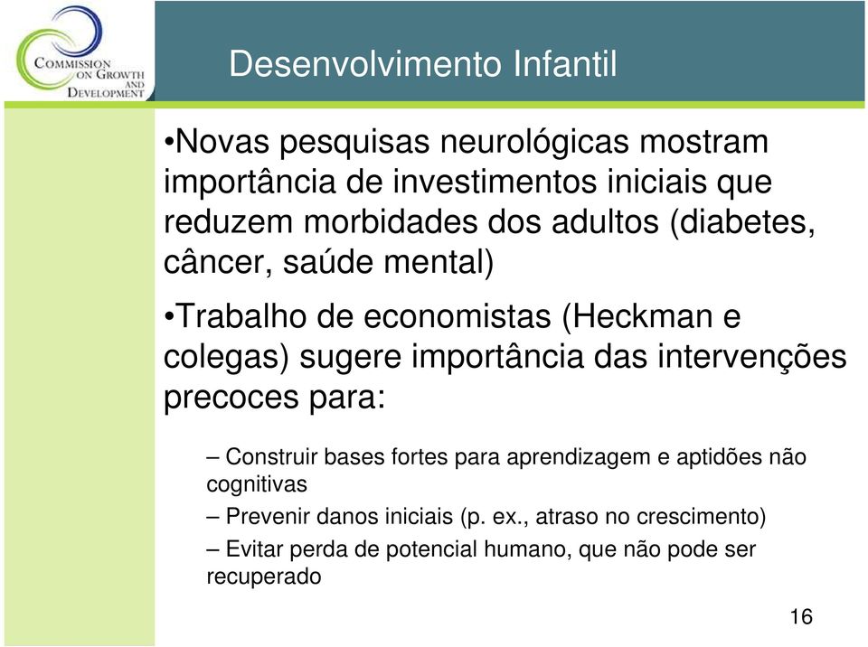 importância das intervenções precoces para: Construir bases fortes para aprendizagem e aptidões não cognitivas