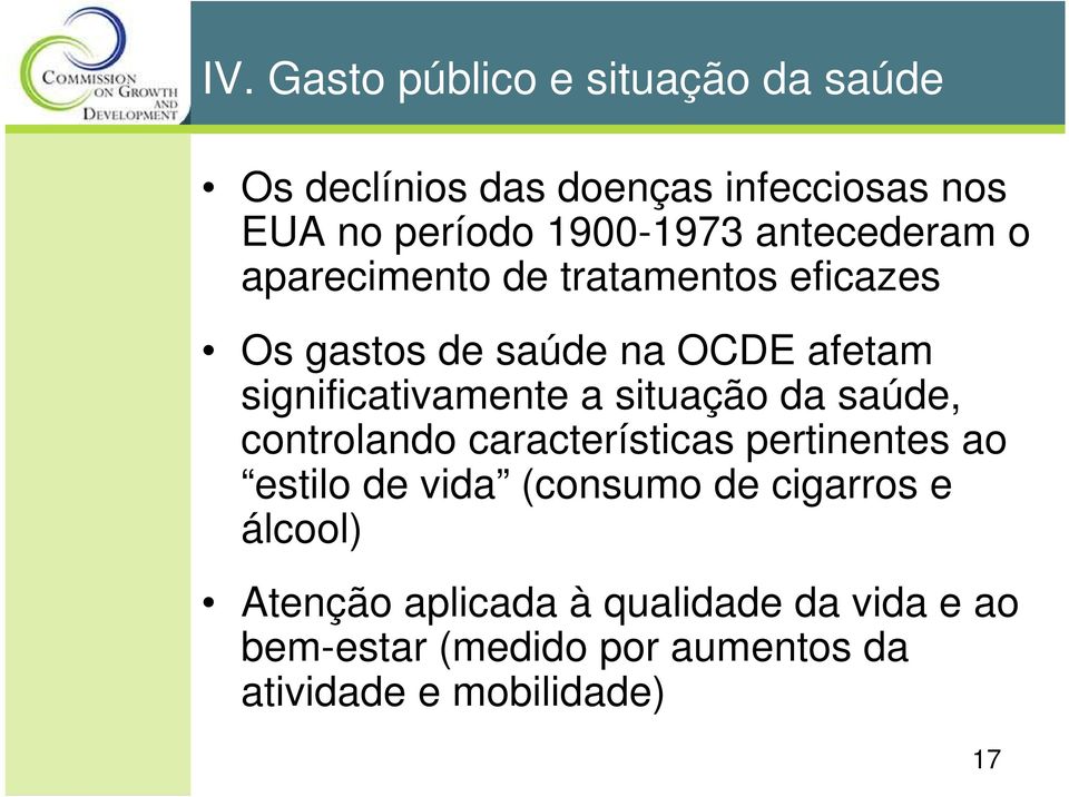 a situação da saúde, controlando características pertinentes ao estilo de vida (consumo de cigarros e