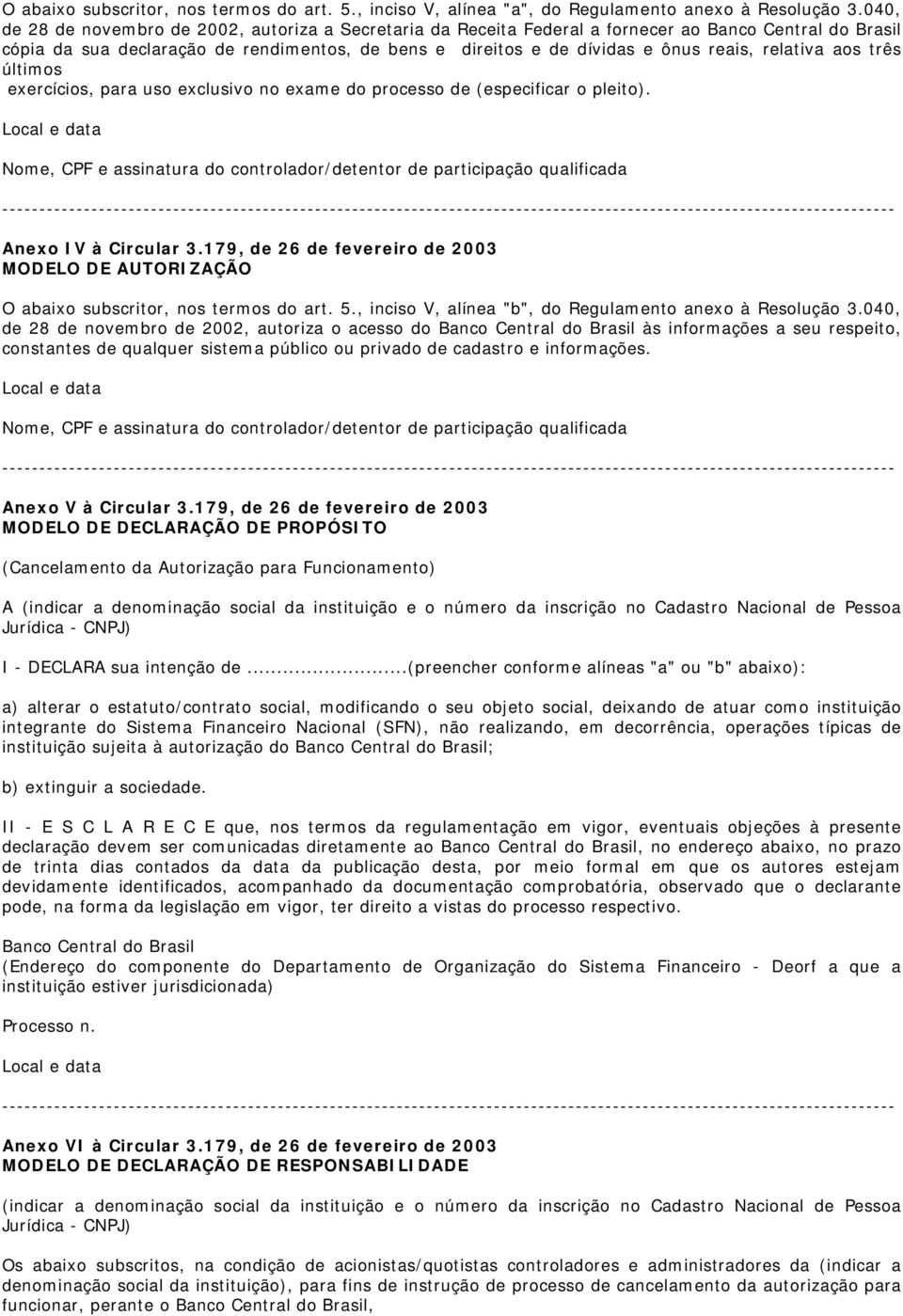 relativa aos três últimos exercícios, para uso exclusivo no exame do processo de (especificar o pleito).