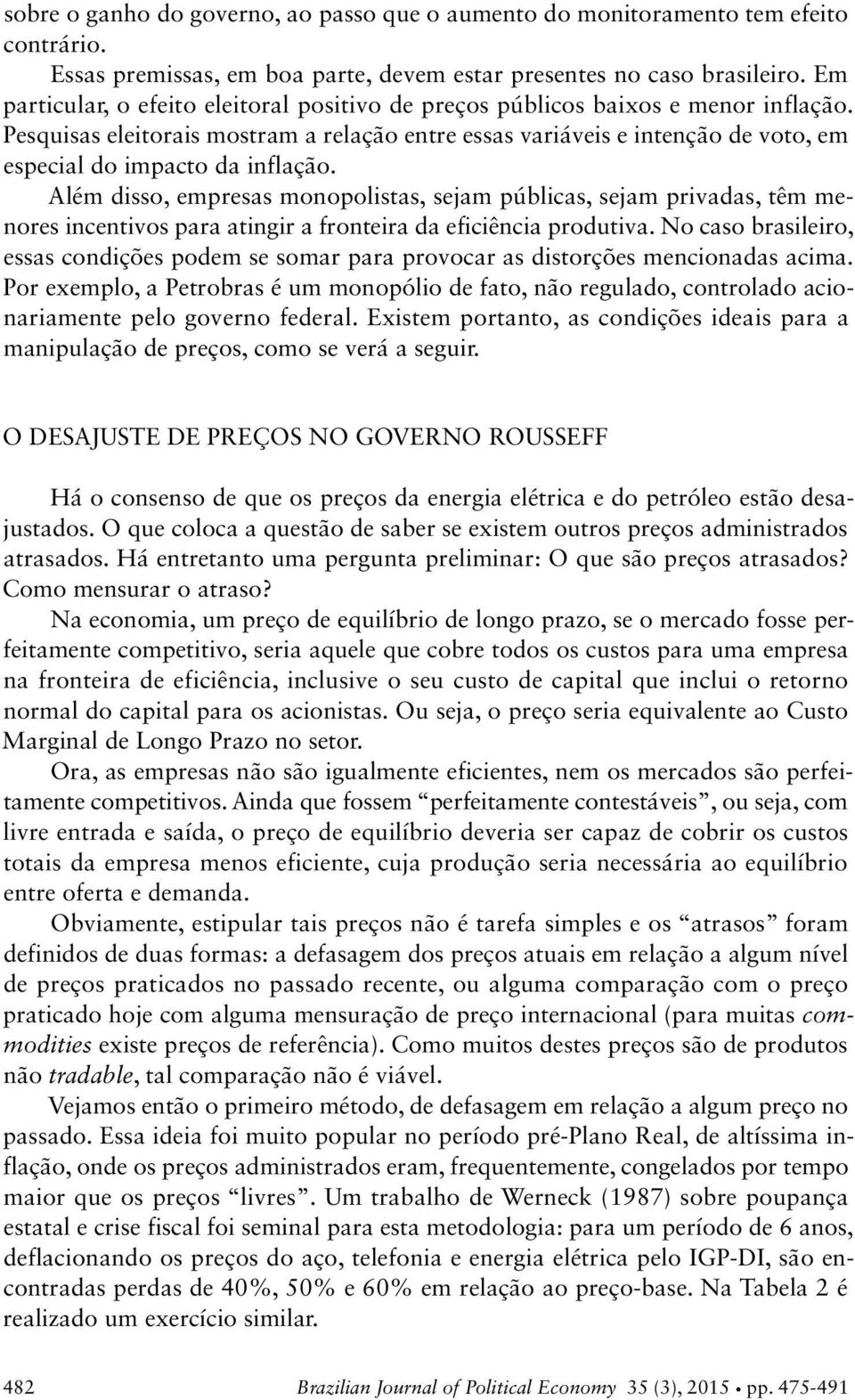 Pesquisas eleitorais mostram a relação entre essas variáveis e intenção de voto, em especial do impacto da inflação.