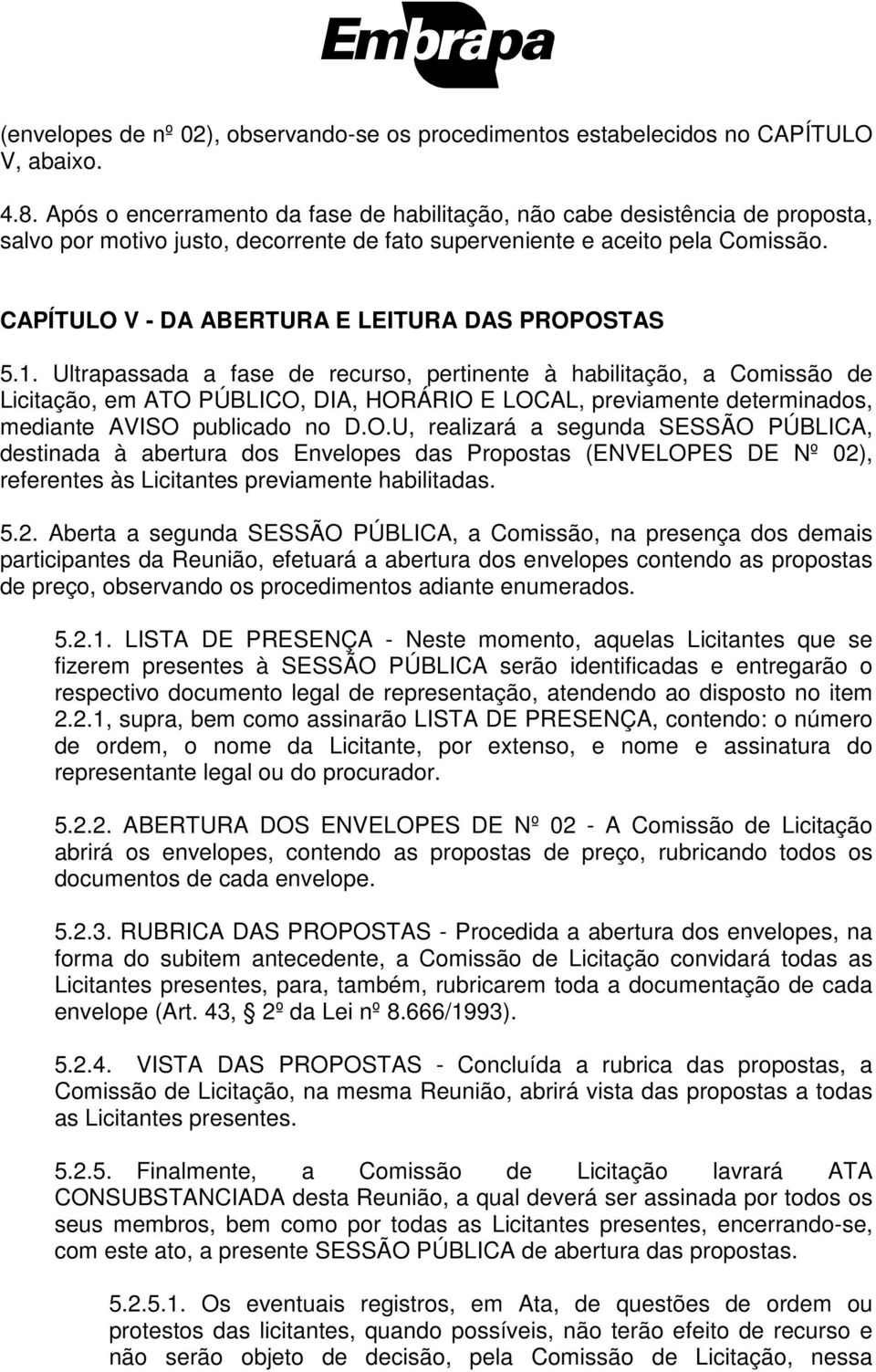 CAPÍTULO V - DA ABERTURA E LEITURA DAS PROPOSTAS 5.1.