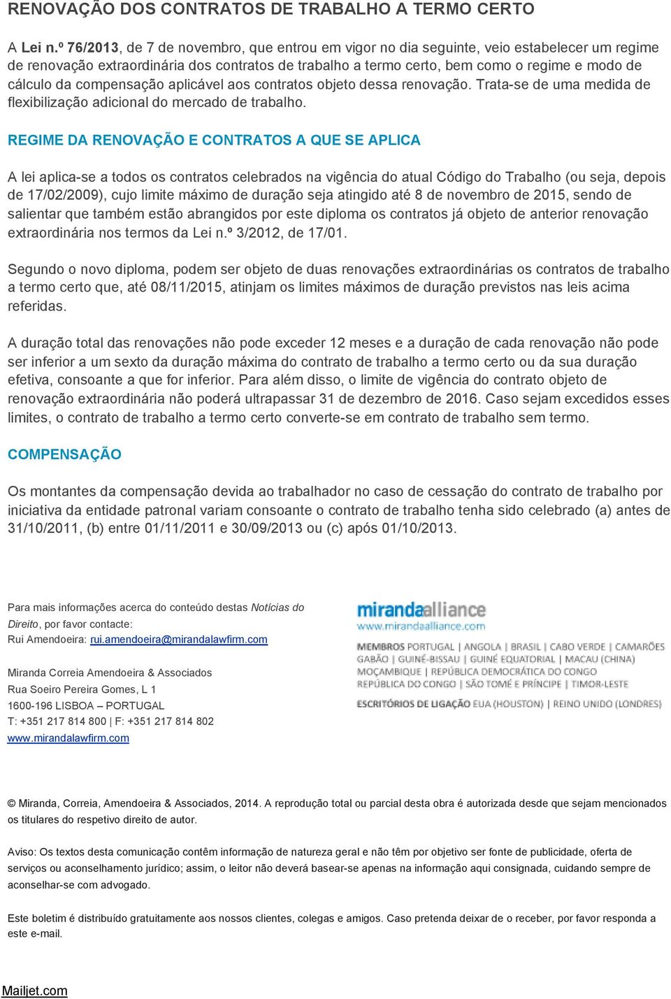 da compensação aplicável aos contratos objeto dessa renovação. Trata-se de uma medida de flexibilização adicional do mercado de trabalho.