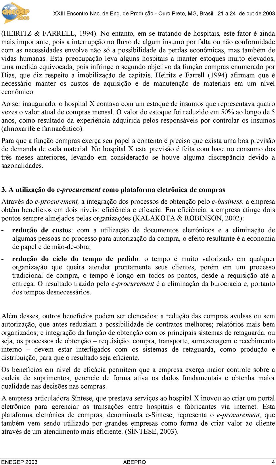 possibilidade de perdas econômicas, mas também de vidas humanas.