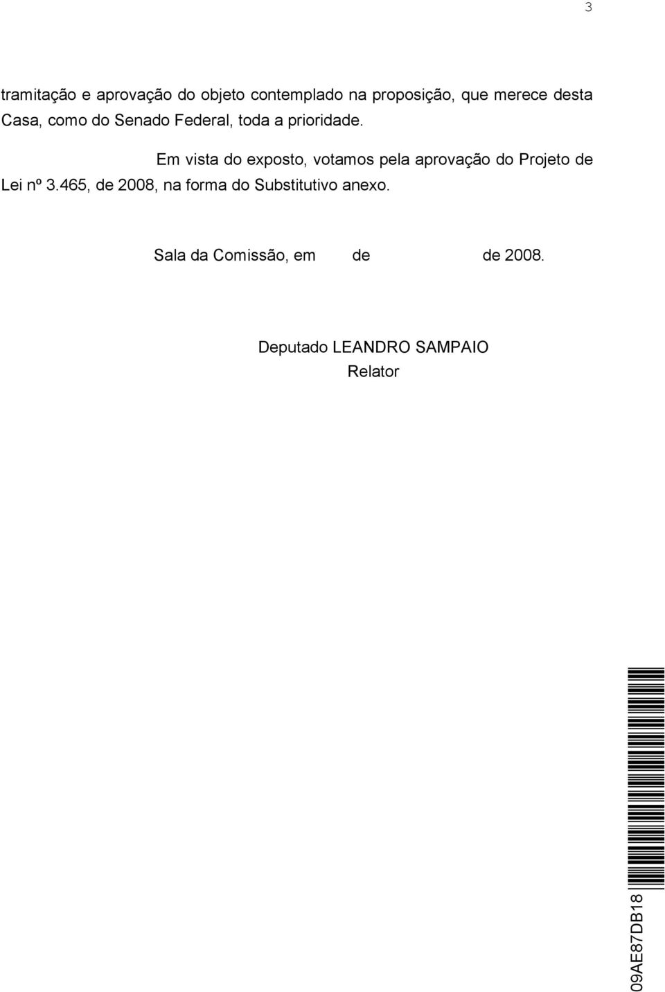 Em vista do exposto, votamos pela aprovação do Projeto de Lei nº 3.